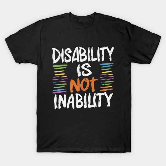 Disability is Not Inability - December T-Shirt by irfankokabi